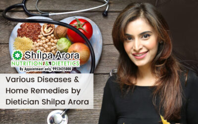 Various Diseases & Home Remedies By Dietician Shilpa Arora